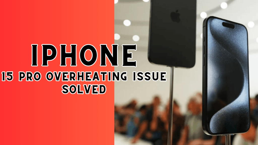 iPhone 15 pro heating issue solved