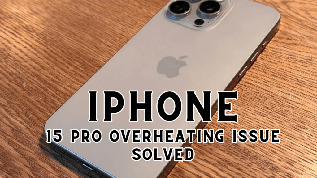 iPhone 15 Pro Overheating